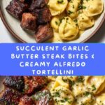 Garlic Butter Steak Bites & Creamy Alfredo Tortellini Recipe