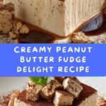 Easy Creamy Peanut Butter Fudge Delight Recipe