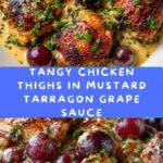 Chicken Thighs in a Mustard, Tarragon, and Grape Pan Sauce Recipe