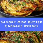 Miso Butter Roasted Cabbage Wedges Recipe